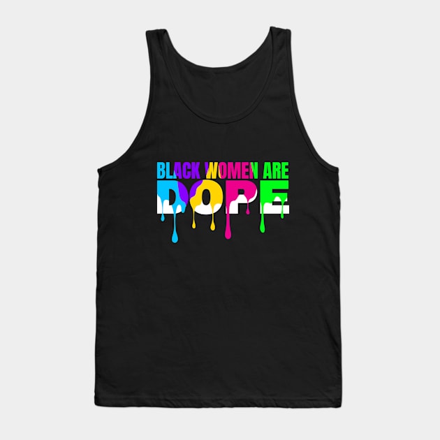 Black History Month Color Woman Black Women Are Dope Tank Top by jodotodesign